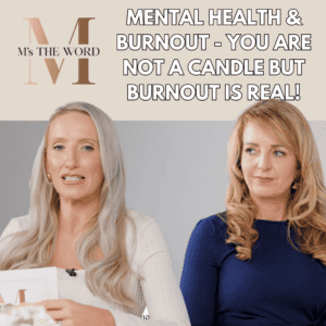 M’s The Word | E9 Mental Health & Burnout – You Are Not a Candle but Burnout is Real! image